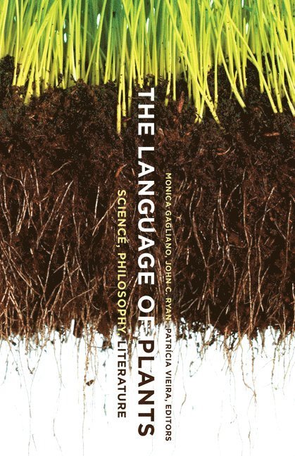 Monica Gagliano, John C. Ryan, Patrícia Vieira, Patricia Vieira - Language of Plants, Häftad