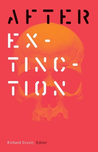 Richard Grusin - After Extinction, Häftad
