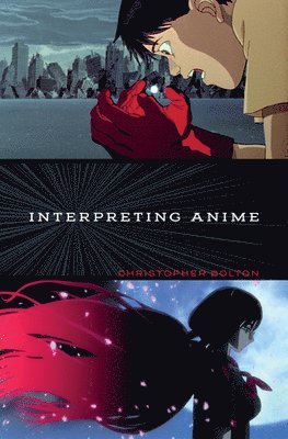 Christopher Bolton - Interpreting Anime, Häftad