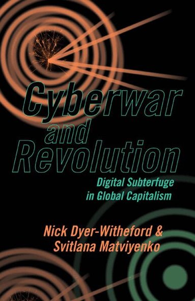 Nick Dyer-Witheford, Svitlana Matviyenko - Cyberwar and Revolution, Häftad