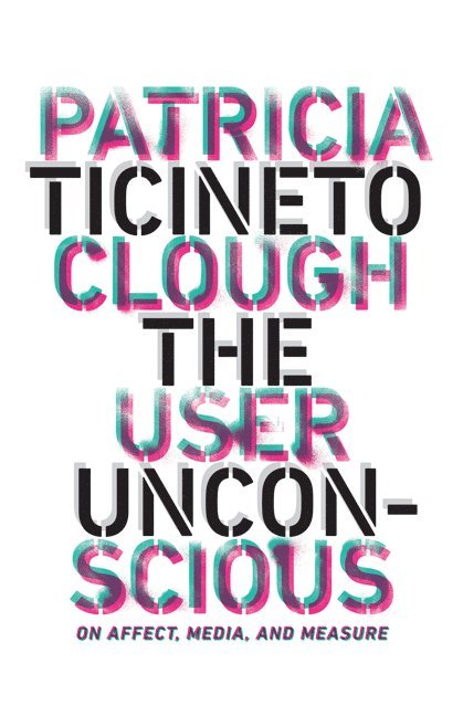Patricia Ticineto Clough - User Unconscious, Inbunden
