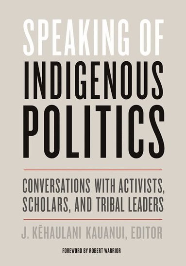 J. Kehaulani Kauanui - Speaking of Indigenous Politics, Häftad