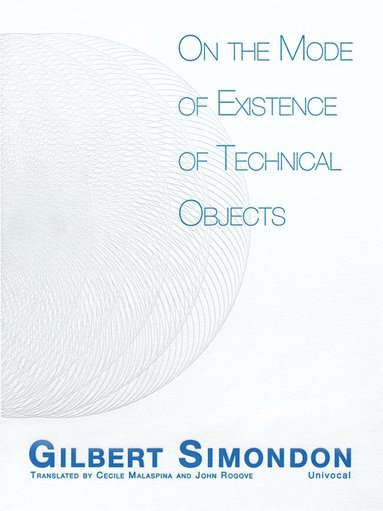 Gilbert Simondon - On the Mode of Existence of Technical Objects, Häftad