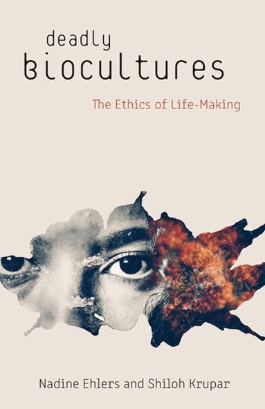 Nadine Ehlers, Shiloh Krupar - Deadly Biocultures, Häftad