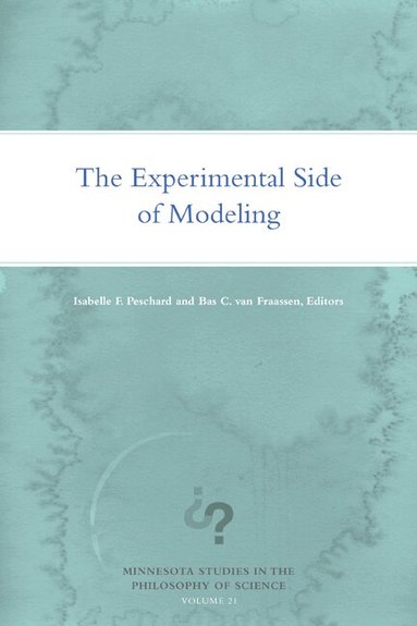 Isabelle F. Peschard, Bas C. van Fraassen - Experimental Side of Modeling, Inbunden