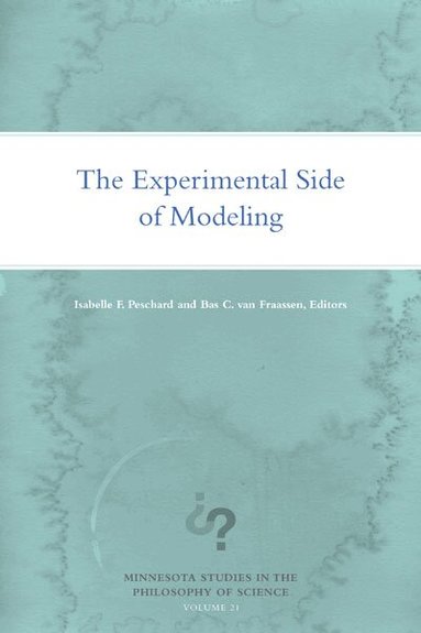 Isabelle F. Peschard, Bas C. van Fraassen - Experimental Side of Modeling, Häftad