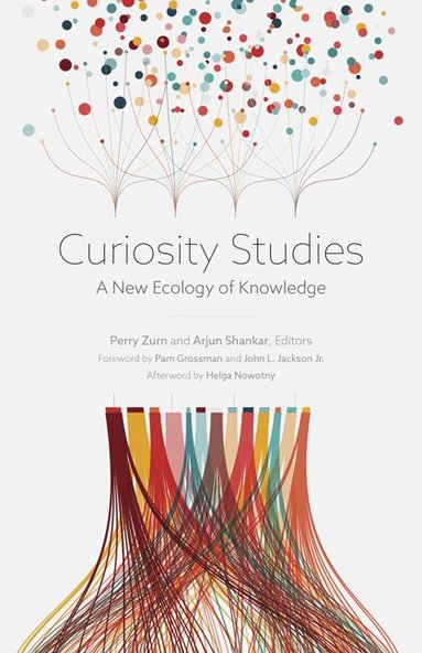 Perry Zurn, Arjun Shankar - Curiosity Studies, Inbunden