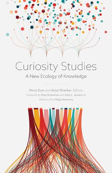 Perry Zurn, Arjun Shankar - Curiosity Studies, Häftad