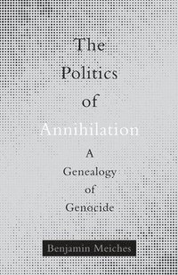 bokomslag The Politics of Annihilation