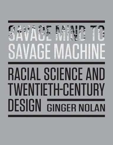 Ginger Nolan - Savage Mind to Savage Machine, Inbunden