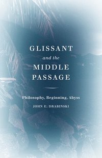 bokomslag Glissant and the Middle Passage