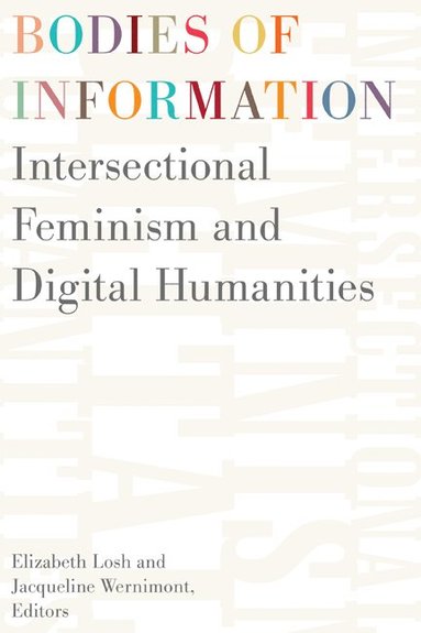 Elizabeth Losh, Jacqueline Wernimont - Bodies of Information, Häftad
