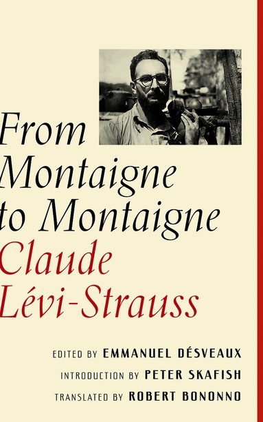 Claude Lévi-Strauss, Emmanuel Désveaux - From Montaigne to Montaigne, Inbunden