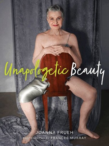 Joanna Frueh - Unapologetic Beauty, Häftad