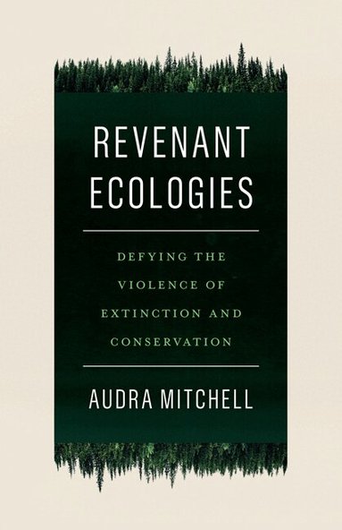 Audra Mitchell - Revenant Ecologies, Inbunden
