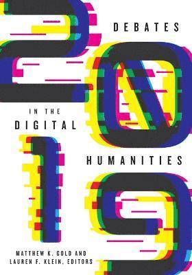 Debates in the Digital Humanities 2019 1