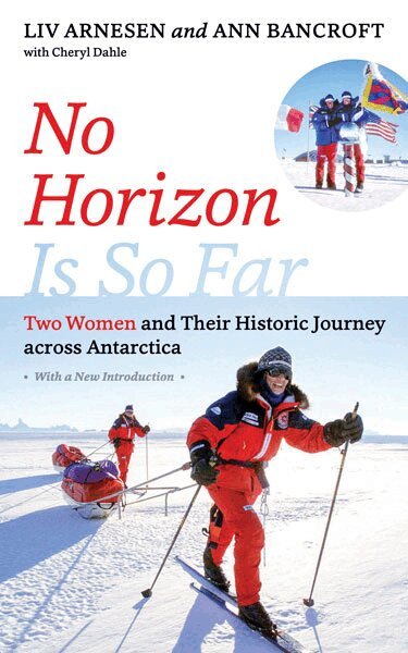 Liv Arnesen, Ann Bancroft, Cheryl Dahle - No Horizon Is So Far, Häftad