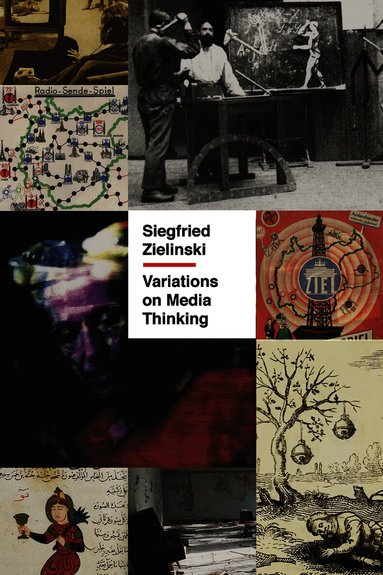 Siegfried Zielinski - Variations on Media Thinking, Inbunden