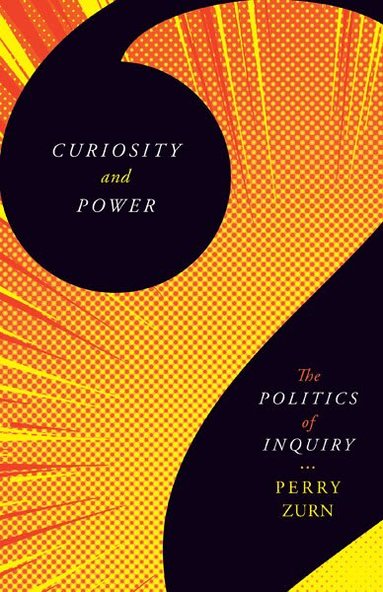 Perry Zurn - Curiosity and Power, Häftad