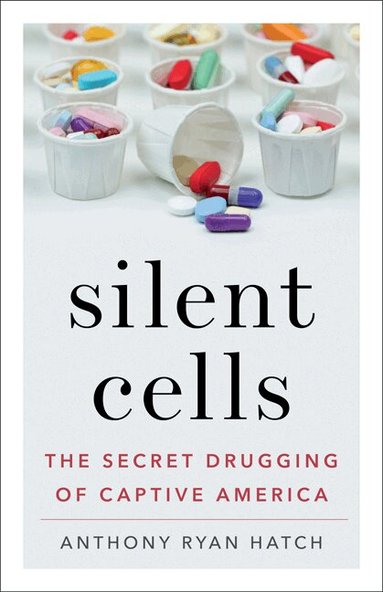 Anthony Ryan Hatch - Silent Cells, Inbunden