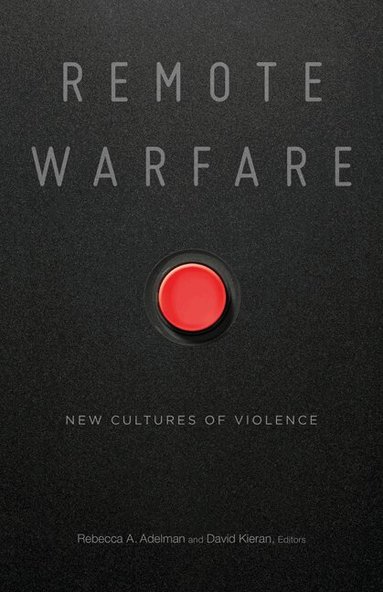 Rebecca A. Adelman, David Kieran - Remote Warfare, Inbunden
