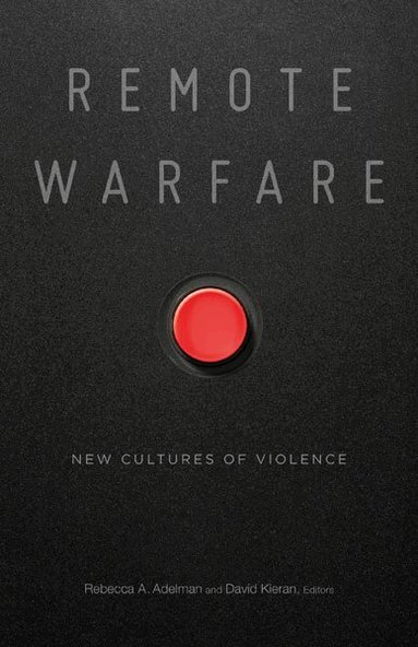 Rebecca A. Adelman, David Kieran - Remote Warfare, Häftad