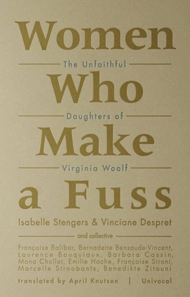 Isabelle Stengers, Vinciane Despret - Women Who Make a Fuss, Häftad