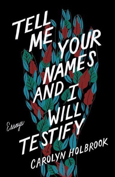 Carolyn Holbrook - Tell Me Your Names and I Will Testify, Häftad