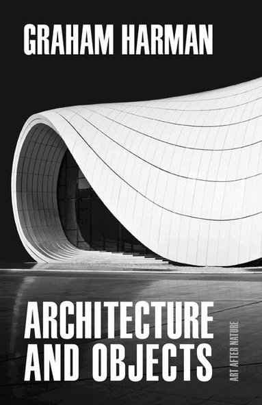 Graham Harman - Architecture and Objects, Inbunden