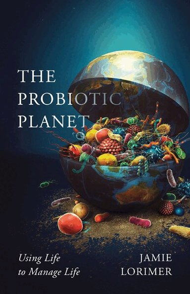 Jamie Lorimer - Probiotic Planet, Häftad