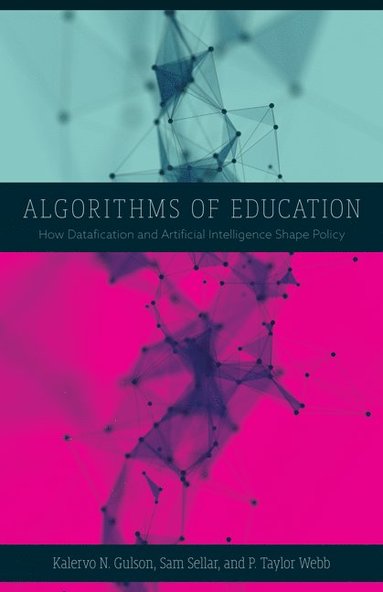 Kalervo N. Gulson, Sam Sellar, P. Taylor Webb - Algorithms of Education, Häftad