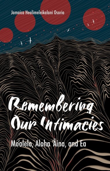 Jamaica Heolimeleikalani Osorio - Remembering Our Intimacies, Inbunden