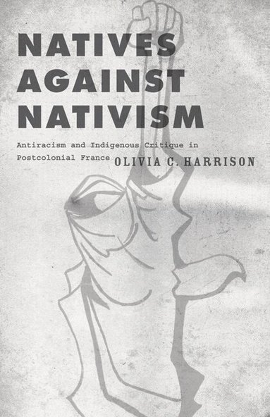 Olivia C. Harrison - Natives Against Nativism, Inbunden