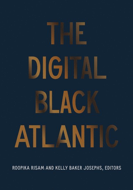 Roopika Risam, Kelly Baker Josephs - Digital Black Atlantic, Häftad