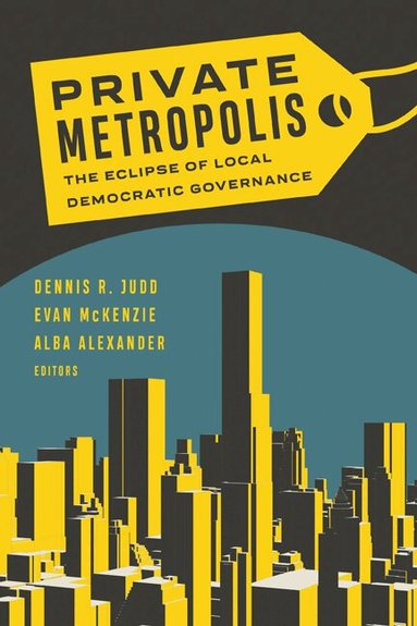 Dennis R. Judd, Evan McKenzie, Alba Alexander - Private Metropolis, Inbunden
