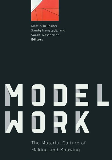 Martin Brückner, Sandy Isenstadt, Sarah Wasserman - Modelwork, Inbunden
