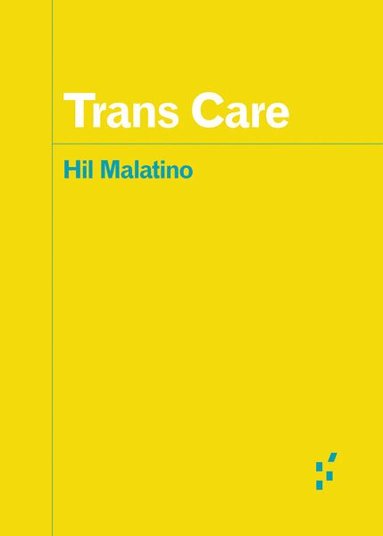 Hil Malatino - Trans Care, Häftad