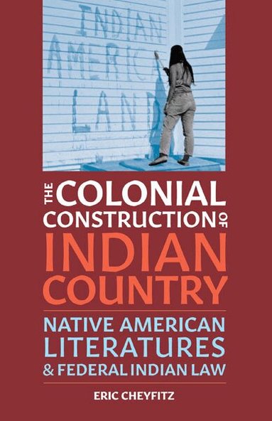 Eric Cheyfitz - Colonial Construction of Indian Country, Häftad