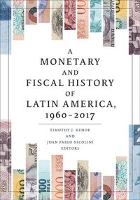 bokomslag A Monetary and Fiscal History of Latin America, 19602017