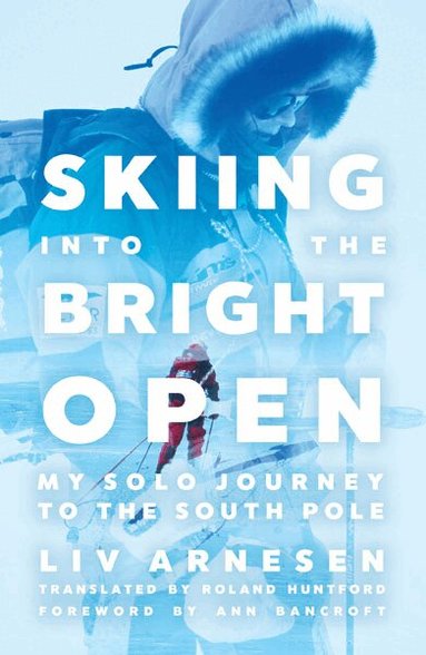Liv Arnesen - Skiing Into the Bright Open, Häftad