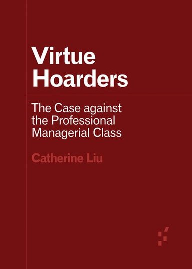 Catherine Liu - Virtue Hoarders, Häftad