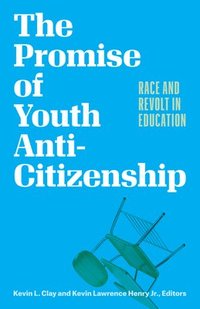 bokomslag The Promise of Youth Anti-Citizenship
