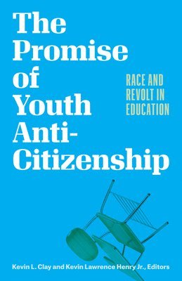 The Promise of Youth Anti-Citizenship 1