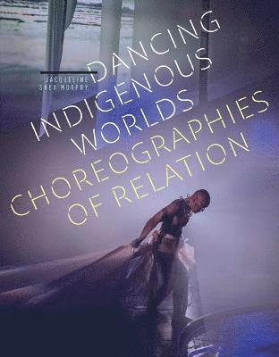 bokomslag Dancing Indigenous Worlds