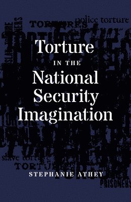 Torture in the National Security Imagination 1
