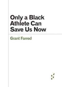 bokomslag Only a Black Athlete Can Save Us Now