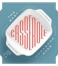 bokomslag The Best Casserole Cookbook Ever