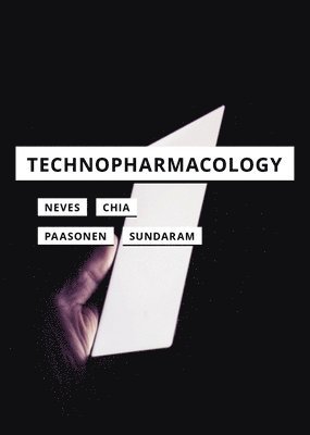 Joshua Neves, Aleena Chia, Susanna Paasonen, Ravi Sundaram - Technopharmacology, Häftad