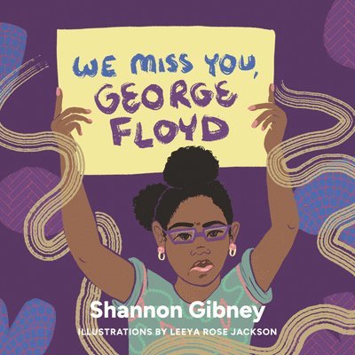 Shannon Gibney - We Miss You, George Floyd, Inbunden