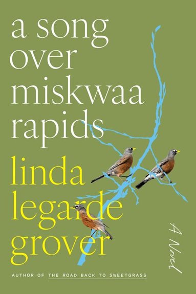 Linda LeGarde Grover - Song Over Miskwaa Rapids, Inbunden